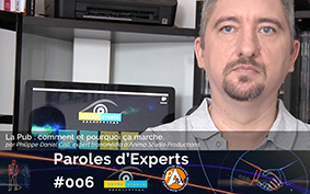 Parole d’Experts #6 – « La pub, comment et pourquoi ça marche ! » par Philippe Daniel Coll
