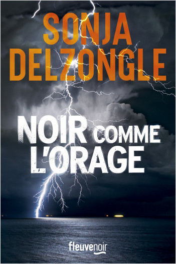 Noir comme l'orage 
Sonja Delzongle Fleuve Éditions